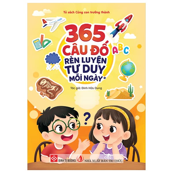Sách 365 Câu Đố Rèn Luyện Tư Duy Mỗi Ngày - Tập 1 - Đinh Hữu Dung