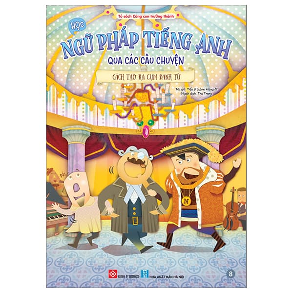 Sách Học Ngữ Pháp Tiếng Anh Qua Các Câu Chuyện - Tập 8 - Cách Tạo Ra C - TS Lubna Alsagoff