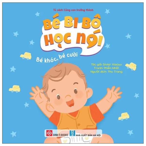 Sách Bé Bi Bô Học Nói - Bé Khóc, Bé Cười - Sister Xiaoyu