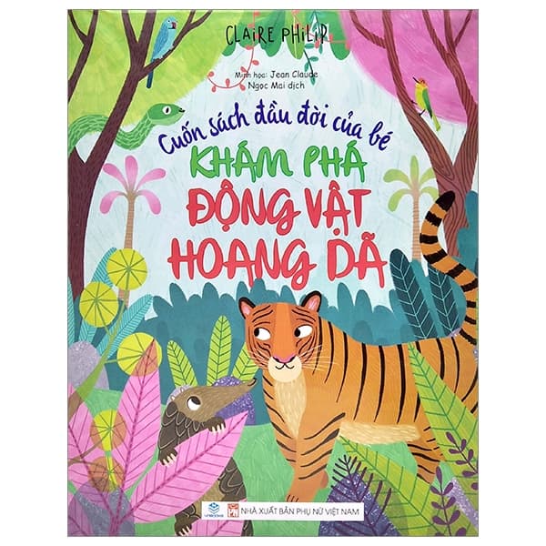 Sách Cuốn Sách Đầu Đời Của Bé - Khám Phá Động Vật Hoang Dã - Claire Philip