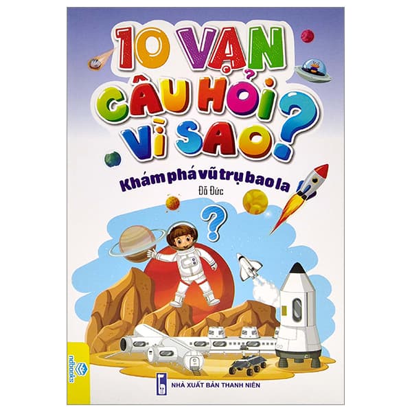Sách 10 Vạn Câu Hỏi Vì Sao? - Khám Phá Vũ Trụ Bao La - Vũ Bão