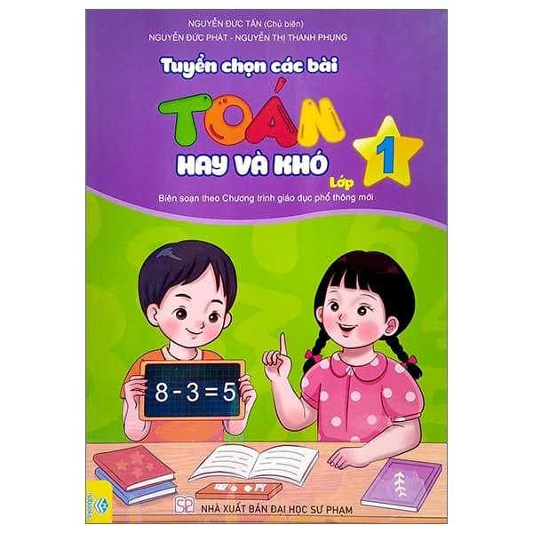 Sách Tuyển Chọn Các Bài Toán Hay Và Khó Lớp 1 (Biên Soạn Theo Chương T - Nguyễn Đức Tấn