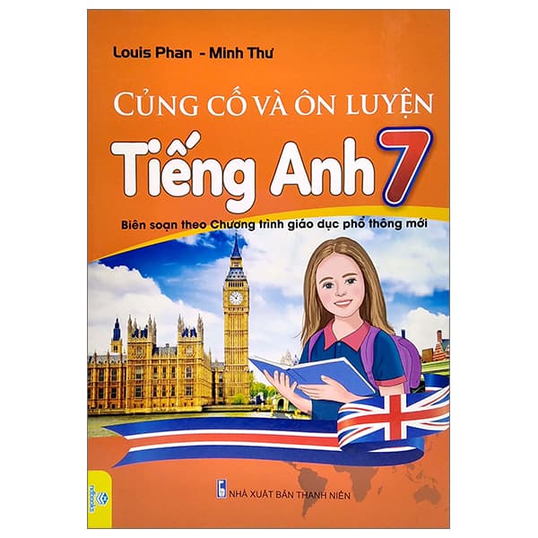 Sách Củng Cố Và Ôn Luyện Tiếng Anh 7 (Biên Soạn Theo Chương Trình Giao - Louis Phan