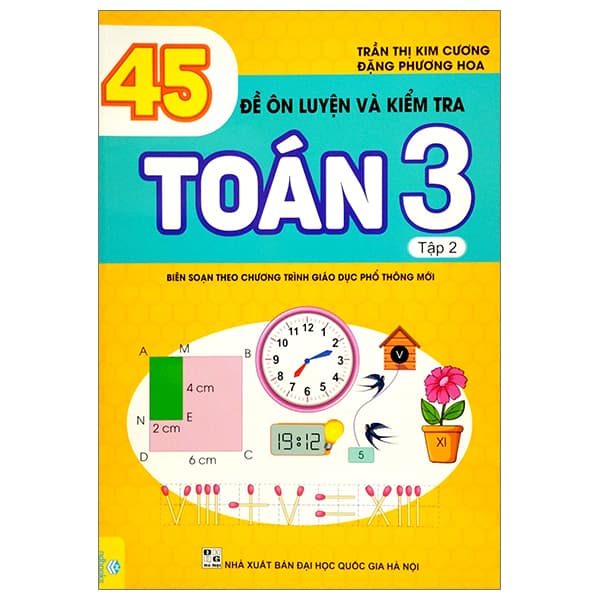Sách 45 Đề Ôn Luyện Và Kiểm Tra Toán 3 - Tập 2 (Biên Soạn Theo Chương - Trần Hòa