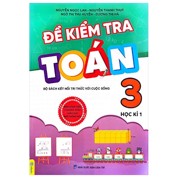 Sách Đề Kiểm Tra Toán Lớp 3 - Học Kì 1 (Bộ Sách Kết Nối Tri Thức) - Nguyễn Ngọc Lan