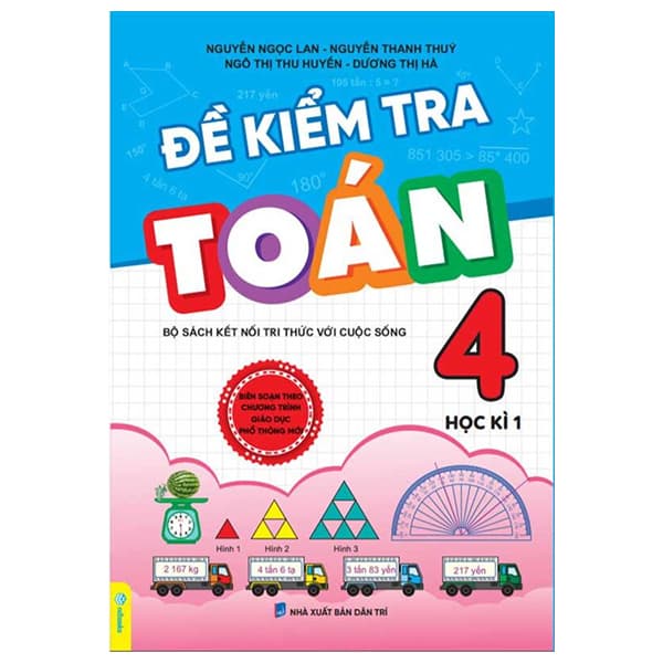 Sách Đề Kiểm Tra Toán 4 - Học Kì 1 (Kết Nối) - Nguyễn Ngọc Lan