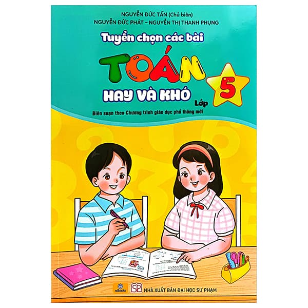 Sách Tuyển Chọn Các Bài Toán Hay Và Khó Lớp 5 (Theo Chương Trình GDPT M� - Nguyễn Đức Tấn
