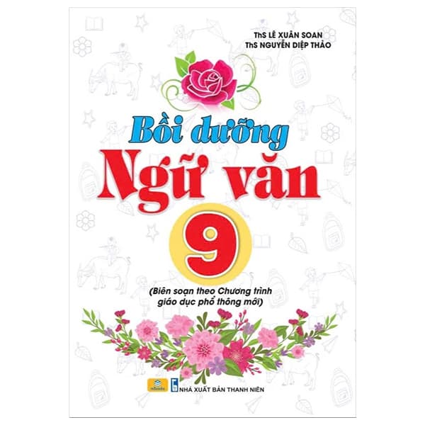 Sách Bồi Dưỡng Ngữ Văn 9 (Biên Soạn Theo Chương Trình Giáo Dục Phổ - Lê Xuân Soan