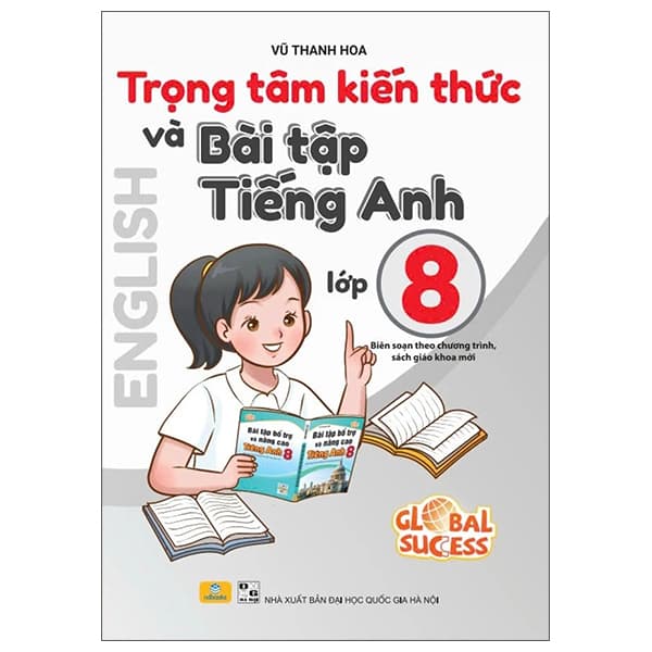 Sách Global Success - Trọng Tâm Kiến Thức Và Bài Tập Tiếng Anh 8 - Vũ Thanh Hoa