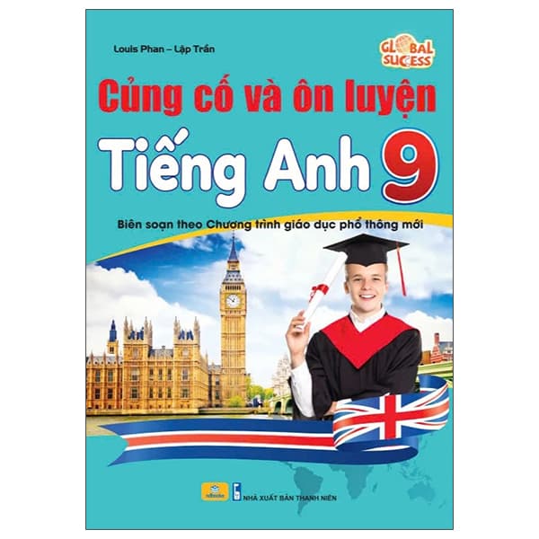 Sách Global Success - Củng Cố Và Ôn Luyện Tiếng Anh 9 - Louis Phan