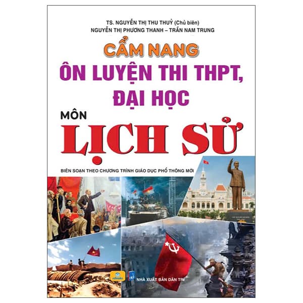 Sách Câm Nang Ôn Luyện Thi THPT, Đại Học - Môn Lịch Sử - TS Nguyễn Thị Thu Thuỷ