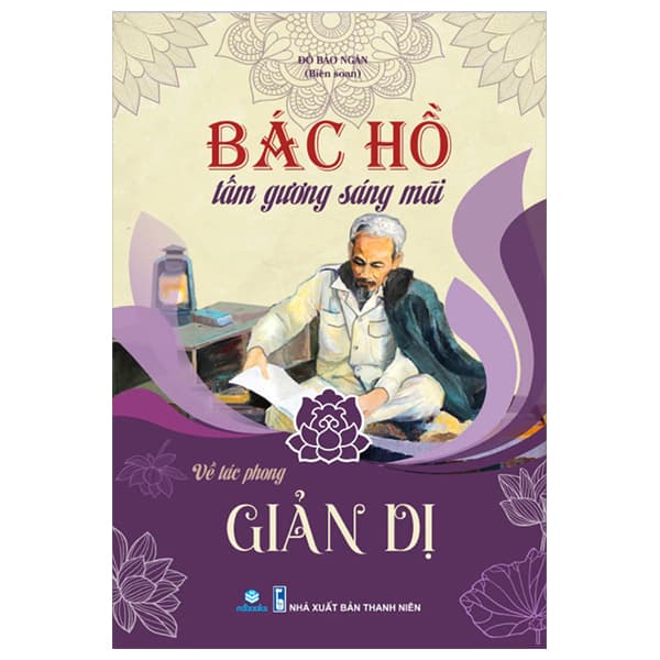 Sách Bác Hồ Tấm Gương Sáng Mãi - Về Tác Phong Giản Dị (Tái Bản 2025 - Đỗ Bảo Ngân
