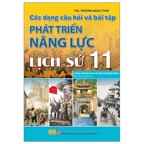 Sách Các Dạng Câu Hỏi Và Bài Tập Phát Triển Năng Lực Lịch Sử 11 - ThS Trương Ngọc Thơi