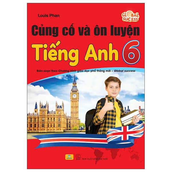 Sách Global Success - Cũng Cố Và Ôn Luyện Tiếng Anh 6 - Louis Phan
