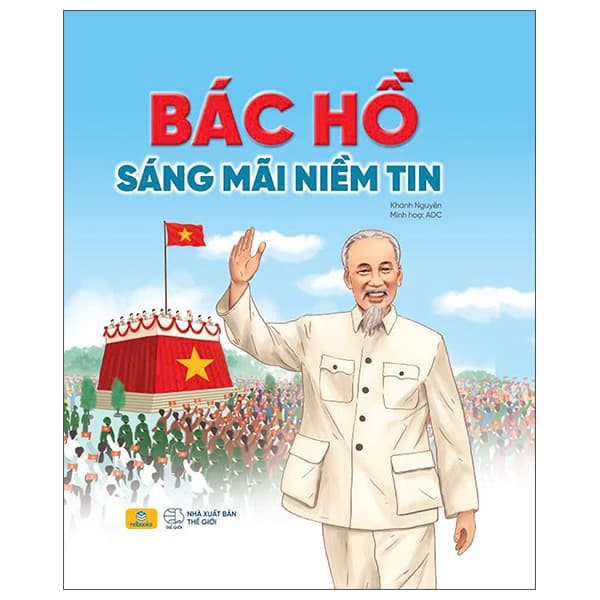 Sách Bác Hồ Sáng Mãi Niềm Tin - Bìa Cứng - Khánh Nguyên