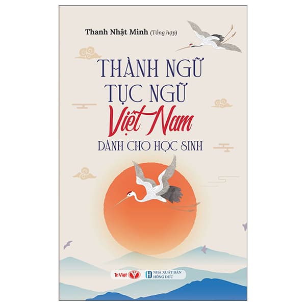 Sách Thành Ngữ Tục Ngữ Việt Nam Dành Cho Học Sinh - Thanh Nhật Minh