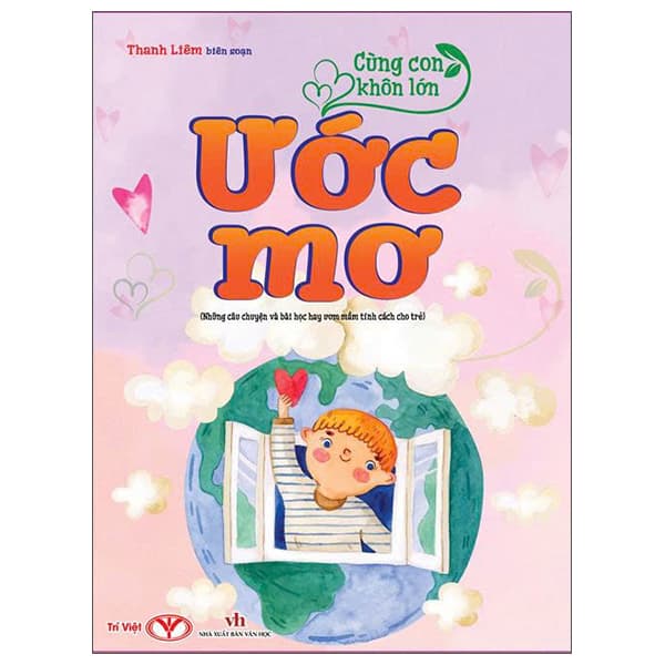 Sách Cùng Con Khôn Lớn - Ước Mơ (Những Câu Chuyện Và Bài Học Hay Ươ - Thanh Liêm