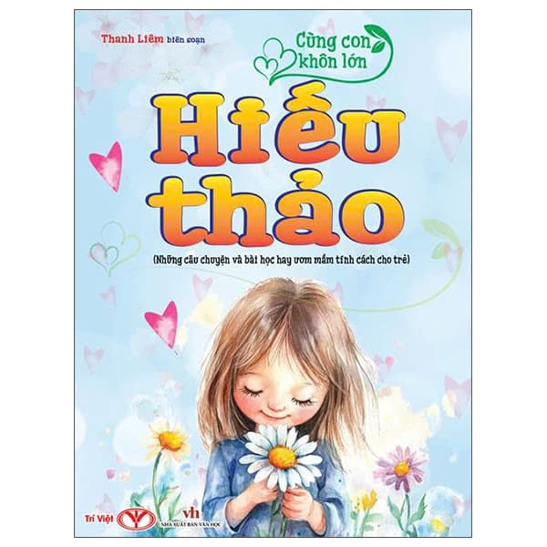 Sách Cùng Con Khôn Lớn - Hiếu Thảo (Những Câu Chuyện Và Bài Học Hay � - Thanh Liêm