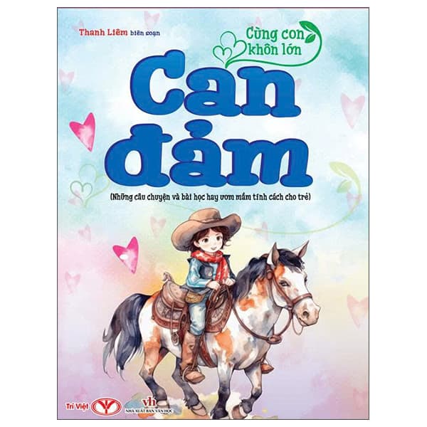 Sách Cùng Con Khôn Lớn - Can Đảm (Những Câu Chuyện Và Bài Học Hay Ươ - Thanh Liêm