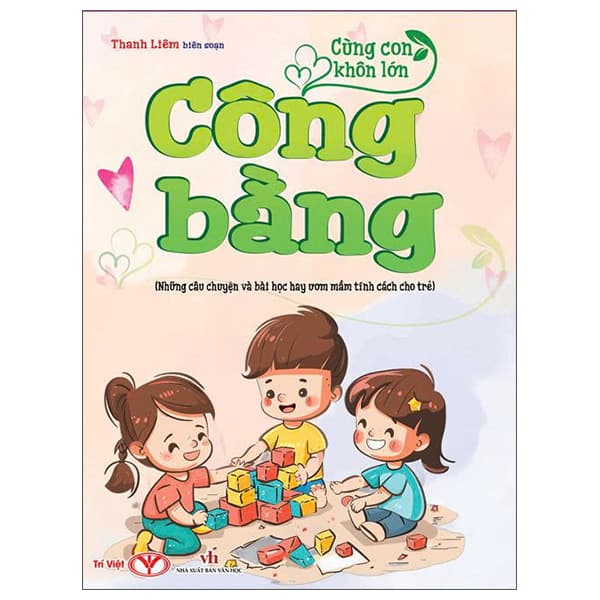 Sách Cùng Con Khôn Lớn - Công Bằng (Những Câu Chuyện Và Bài Học Hay Ư - Thanh Liêm