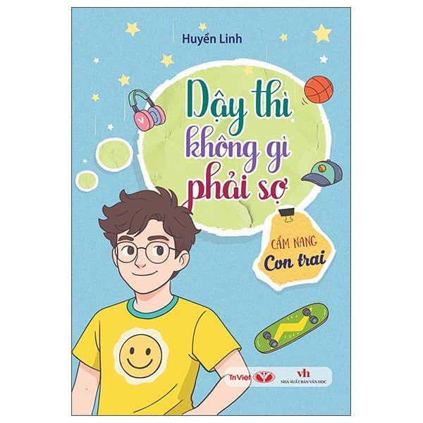Sách Dậy Thì Không Gì Phải Sợ - Cẩm Nang Con Trai - Huyền Linh