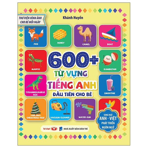 Sách Thư Viện Hình Ảnh Cho Bé Mỗi Ngày - 600+ Từ Vựng Tiếng Anh Đầu - Khánh Huyền