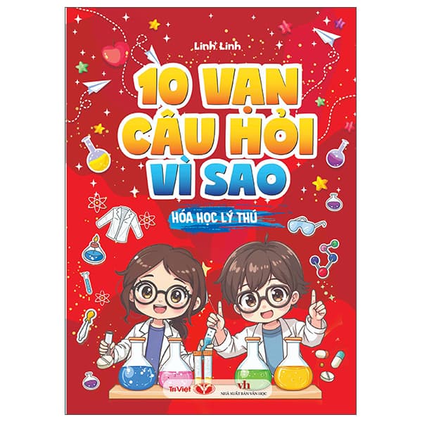 Sách 10 Vạn Câu Hỏi Vì Sao - Hóa Học Lý Thú - Linh Linh