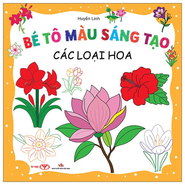 Sách Bé Tô Màu Sáng Tạo - Các Loại Hoa - Hú