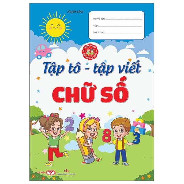 Sách Hành Trang Cho Bé Vào Lớp 1 - Tập Tô-Tập Viết Chữ Số - Huyền Linh