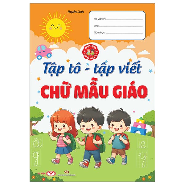 Sách Hành Trang Cho Bé Vào Lớp 1 - Tập Tô-Tập Viết Chữ Mẫu Giáo - Huyền Linh