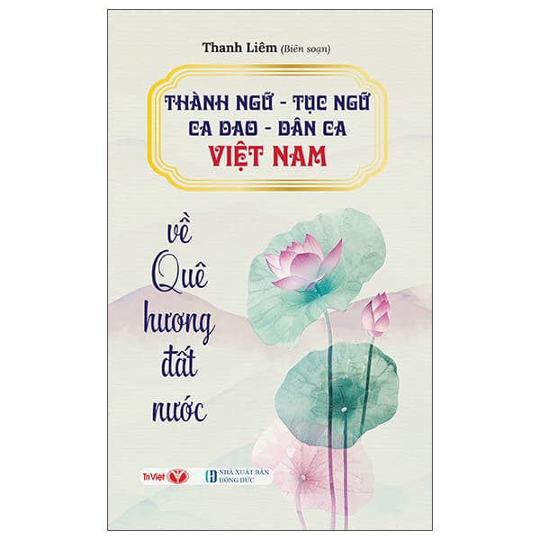 Sách Thành Ngữ-Tục Ngữ-Ca Dao-Dân Ca Việt Nam - Về Quê Hương Đất Nư - Thanh Liêm