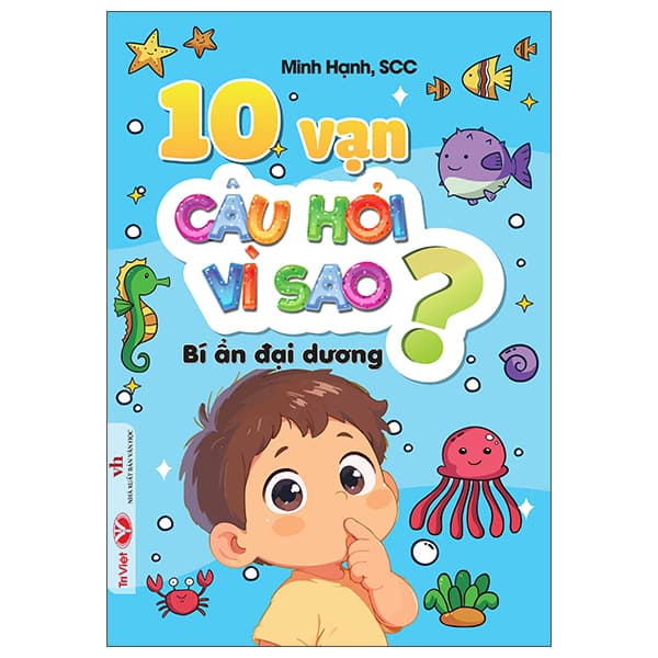 Sách 10 Vạn Câu Hỏi Vì Sao - Bí Ẩn Đại Dương - Dương Hạnh
