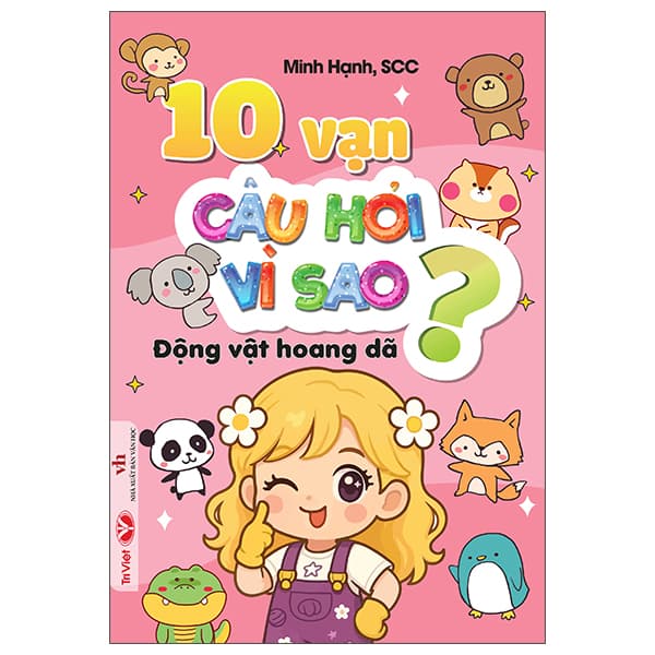 Sách 10 Vạn Câu Hỏi Vì Sao - Động Vật Hoang Dã - Minh Hạnh