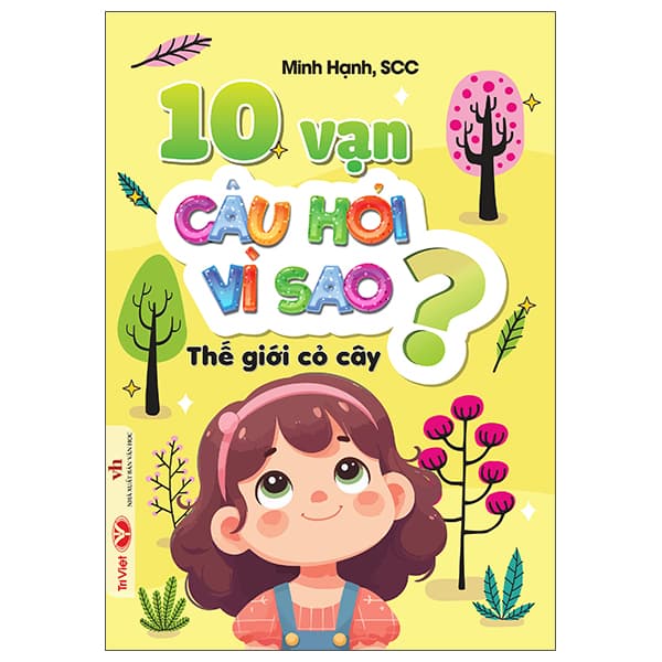 Sách 10 Vạn Câu Hỏi Vì Sao - Thế Giới Cỏ Cây - Hạ