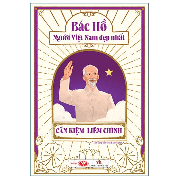 Sách Bác Hồ - Người Việt Nam Đẹp Nhất - Cần Kiệm-Liêm Chính - Lam Giang