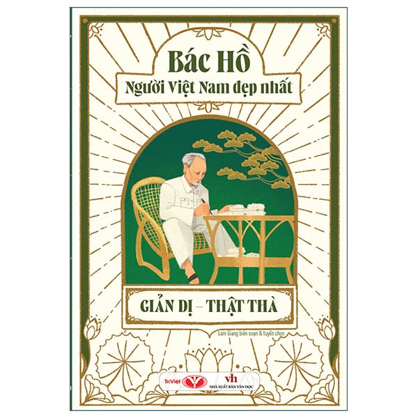 Sách Bác Hồ - Người Việt Nam Đẹp Nhất - Giản Dị-Thật Thà - Lam Giang