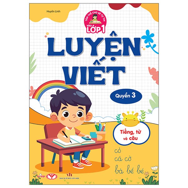 Sách Tâm Thế Cho Bé Tự Tin Vào Lớp 1 - Luyện Viết - Quyển 3 - Tiếng, - Huyền Linh