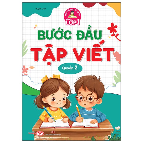 Sách Tâm Thế Cho Bé Tự Tin Vào Lớp 1 - Bước Đầu Tập Viết - Quyển - Huyền Linh