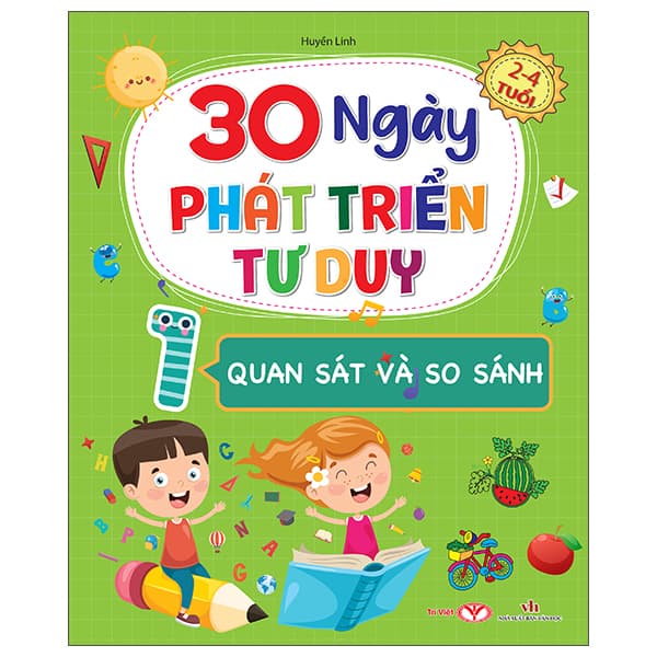 Sách 30 Ngày Phát Triển Tư Duy - 2-4 Tuổi - Tập 1 - Quan Sát Và So Sánh - Huyền Linh