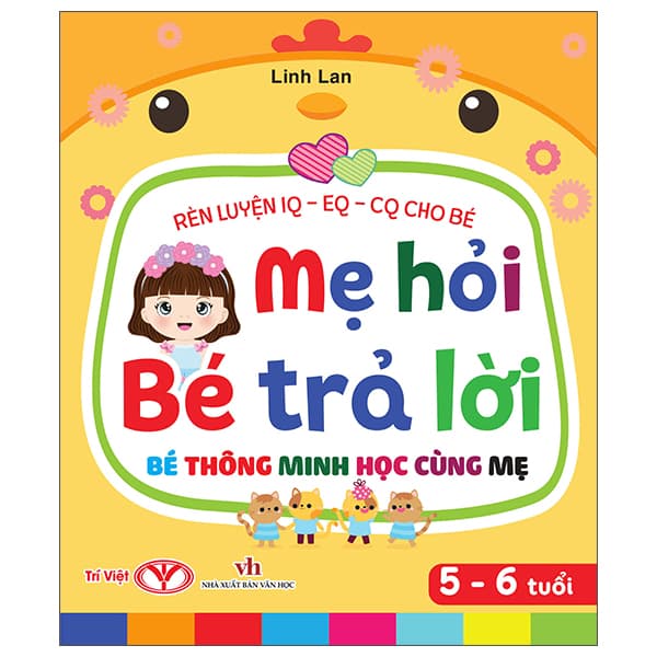 Sách Rèn Luyện IQ-EQ-CQ Cho Bé - Mẹ Hỏi Bé Trả Lời - Bé Thông Minh Họ - Lan Bercu