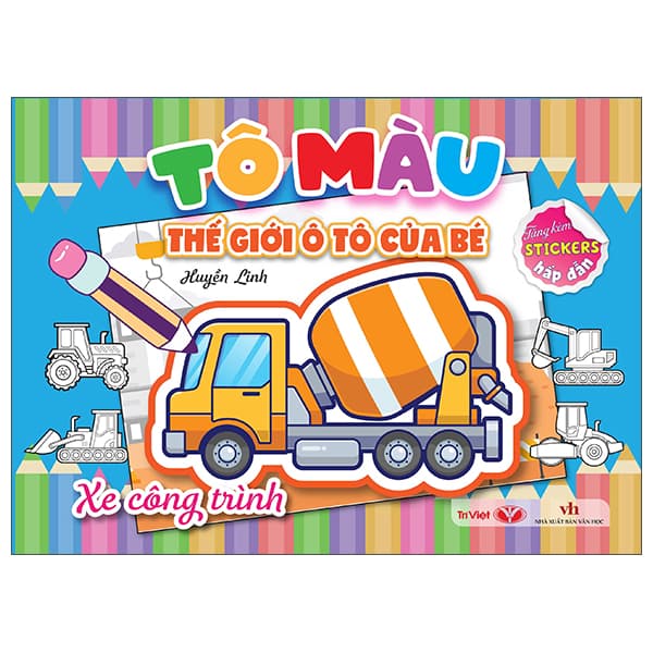 Sách Tô Màu Thế Giới Ô Tô Của Bé - Xe Công Trình - Huyền Linh