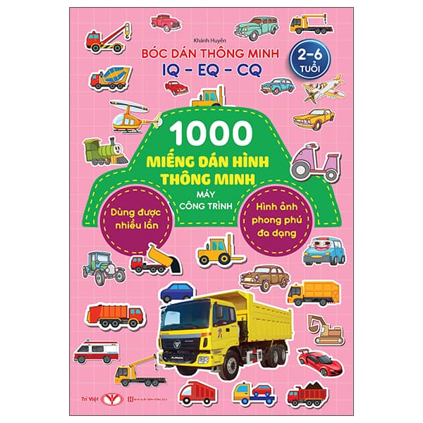 Sách Bóc Dán Thông Minh IQ-EQ-CQ - 1000 Miếng Dán Hình Thông Minh - Máy Công - Khánh Huyền