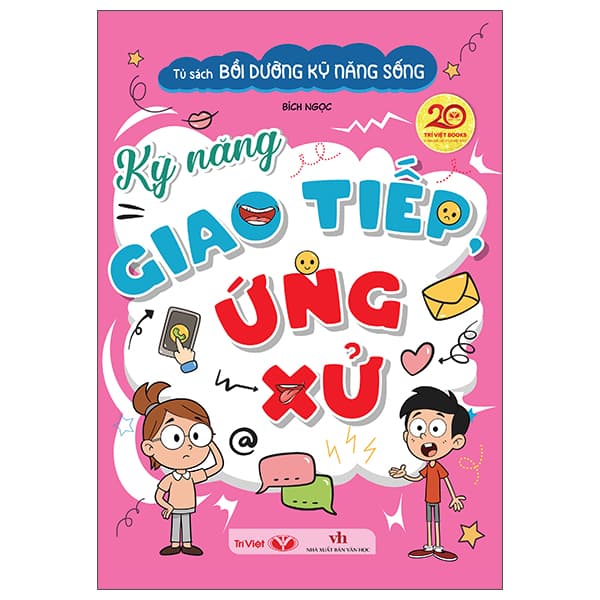 Sách Tủ Sách Bồi Dưỡng Kỹ Năng Sống - Kỹ Năng Giao Tiếp Ứng Xử - Bích Ngọc
