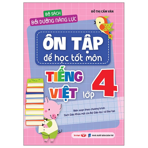 Sách Bộ Sách Bồi Dưỡng Năng Lực - Ôn Tập Để Học Tốt - Môn Tiến - Đỗ Thị Cẩm Vân