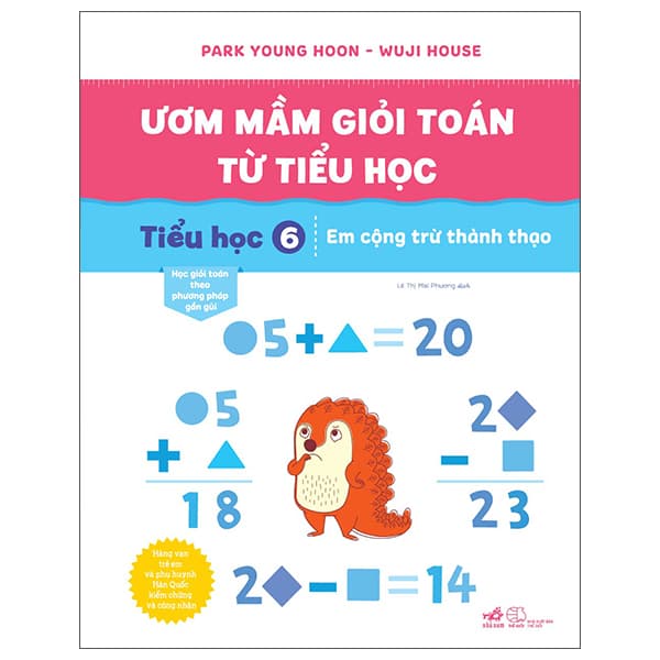 Sách Ươm Mầm Giỏi Toán Từ Tiểu Học - Tiểu Học 6 - Em Cộng Trừ Th� - Park Young Hoon