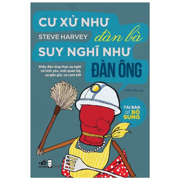 Sách Cư Xử Như Đàn Bà Suy Nghĩ Như Đàn Ông (Tái Bản Có Bổ Sung) - Steve Harvey