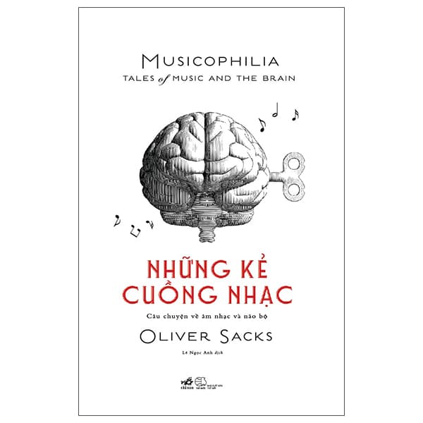 Sách Những Kẻ Cuồng Nhạc Musicophilia - Câu Chuyện Về Âm Nhạc Và Não - Oliver Sacks