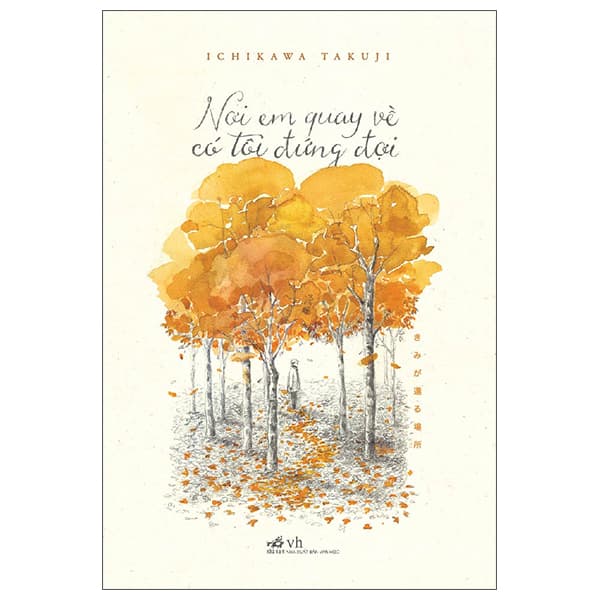 Sách Nơi Em Quay Về Có Tôi Đứng Đợi (Tái Bản 2022) - Ichikawa Takuji