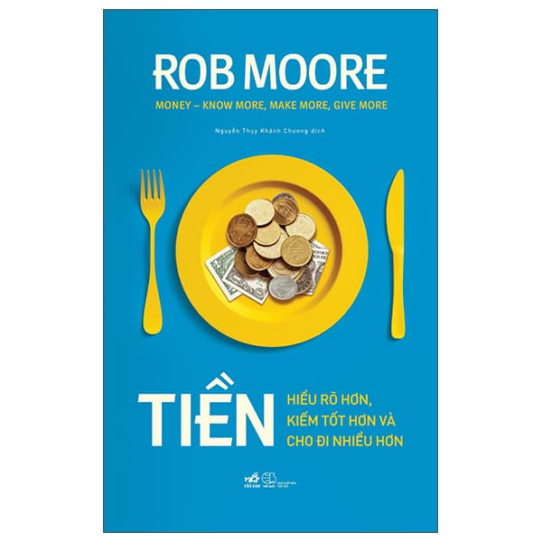 Sách Tiền - Hiểu Rõ Hơn, Kiếm Tốt Hơn Và Cho Đi Nhiều Hơn - Di Di