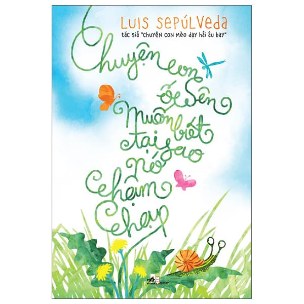 Sách Chuyện Con Ốc Sên Muốn Biết Tại Sao Nó Chậm Chạp (Tái Bản 2025 - Luis Sepúlveda